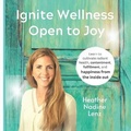 Cover: Ignite Wellness, Open to Joy - R. R. Bowker