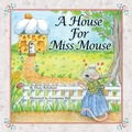 Cover: A House for Miss Mouse - Xlibris Us