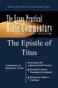 Cover: Epistle of Titus: The Evans Practical Bible Commentary - Abundant Truth Publishing
