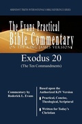 Cover: Exodus 20 (The Ten Commandments): The Evans Practical Bible Commentary - Abundant Truth Publishing