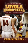 Cover: History of Loyola Basketball: More Than a Shot and a Prayer - Post Hill Press