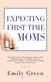 Enlarge image Cover: Expecting First Time Moms - Aprilis Publishing LLC
