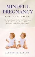 Cover: Mindful Pregnancy for New Moms - Aprilis Publishing LLC