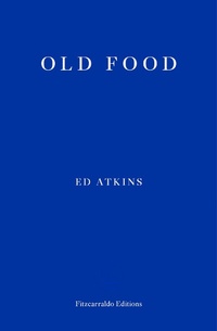 Enlarge image Cover: Old Food - Fitzcarraldo Editions