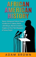 Cover: African American History: Slavery, The Underground Railroad, People Including Harriet Tubman, Martin Luther King, Jr., Malcolm X, Frederick Douglass and Rosa Parks [2nd Edition] - Pluto King Publishing
