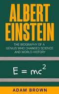 Cover: Albert Einstein: The Biography of a Genius Who Changed Science and World History - Pluto King Publishing