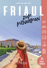 Abbildung von: Friaul zum Mitnehmen - Styria Verlag in Verlagsgruppe Styria GmbH & Co. KG