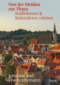 Cover: Von der Moldau zur Thaya - Styria Verlag in Verlagsgruppe Styria GmbH & Co. KG