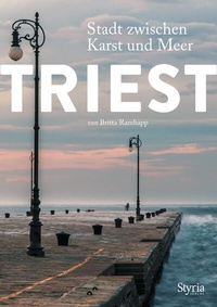 Abbildung von: Triest - Styria Verlag in Verlagsgruppe Styria GmbH & Co. KG