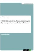 Cover: Selbstwirksamkeit und Suchterkrankungen. Psychologie des Gesundheitsverhaltens - GRIN Verlag