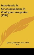 Cover: Introductio in Oryctographiam Et Zoologiam Aragoniae (1784) - Kessinger Publishing