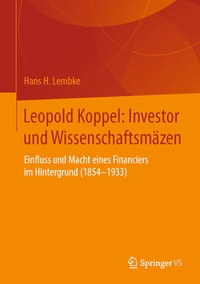 Abbildung von: Leopold Koppel: Investor und Wissenschaftsmäzen - Springer VS