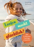 Cover: Laufen macht gl&uuml;cklich (loslaufen, gl&uuml;cklich werden, effektiv das Wohlbefinden steigern) - Anaconda Verlag
