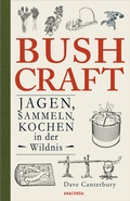 Bild: Bushcraft. Jagen, Sammeln, Kochen in der Wildnis - Anaconda Verlag