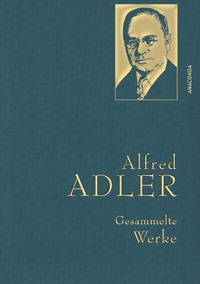 Abbildung von: Alfred Adler, Gesammelte Werke - Anaconda Verlag
