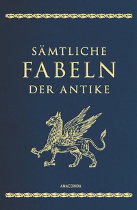 Abbildung von: Sämtliche Fabeln der Antike - Anaconda Verlag