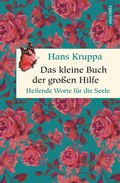Cover: Das kleine Buch der gro&szlig;en Hilfe. Heilende Worte f&uuml;r die Seele - Anaconda Verlag