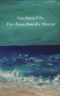 Abbildung von: Das Rauschen des Meeres - BoD - Books on Demand