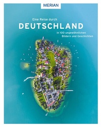 Abbildung von: Eine Reise durch Deutschland in 100 ungewöhnlichen Bildern und Geschichten - Merian / Holiday