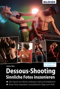 Abbildung von: Dessous-Shooting: Sinnliche Fotos inszenieren - Bildner Verlag