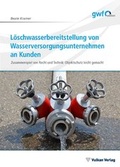 Cover: L&ouml;schwasserbereitstellung von Wasserversorgungsunternehmen an Kunden - Vulkan-Verlag