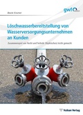 Cover: L&ouml;schwasserbereitstellung von Wasserversorgungsunternehmen an Kunden - Vulkan-Verlag