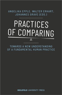 Enlarge image Cover: Practices of Comparing - Bielefeld University Press ein Imprint des transcript Verlags