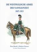 Cover: Die Westph&auml;lische Armee der Napoleonzeit 1807-1813 - Zeughausverlag