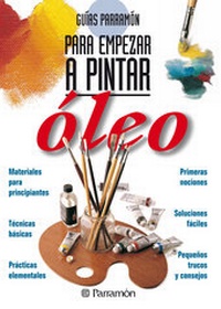 Abbildung von: Guías Parramón para empezar a pintar. Óleo - Parramón Paidotribo