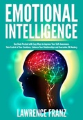 Bild: Emotional Intelligence (Take Control of Your Emotions, Enhance Your Relationships and Guarantee EQ Mastery) - Take Control of Your Emotions, Enhance Your Relationships and Guarantee EQ Mastery