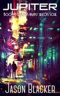 Cover: Jupiter: Book 1 (Carbon Heart Silicon Soul, #1) - Jason Blacker