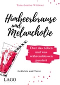 Cover: Himbeerbrause und Melancholie: Gedichte und Texte - Lago
