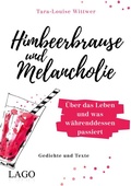 Cover: Himbeerbrause und Melancholie: Gedichte und Texte - Lago