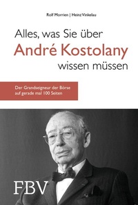 Abbildung von: Alles, was Sie über André Kostolany wissen müssen - FinanzBuch Verlag