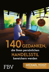 Abbildung von: 140 Gedanken, die Ihren persönlichen Handelsstil bereichern werden - FinanzBuch Verlag