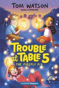 Enlarge image Cover: Trouble At Table 5 #3: The Firefly Fix - HarperCollins