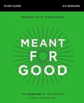 Cover: Meant for Good Bible Study Guide - HarperChristian Resources