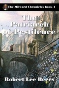 Cover: The Patriarch of Pestilence (The Milward Chronicles, #4) - Robert Beers