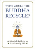 Cover: What Would the Buddha Recycle? - Adams Media