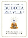 Cover: What Would the Buddha Recycle? - Adams Media Corporation