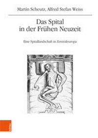 Abbildung von: Das Spital in der Frühen Neuzeit - Böhlau