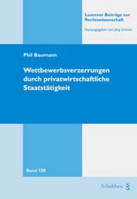 Abbildung von: Wettbewerbsverzerrungen durch privatwirtschaftliche Staatstätigkeit - Schulthess Juristische Medien