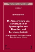 Abbildung von: Die Genehmigung von Tierversuchen im Spannungsfeld von Tierschutz und Forschungsfreiheit - Schulthess Juristische Medien