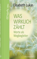 Cover: Was wirklich z&auml;hlt - Worte als Wegbegleiter - Neue Stadt