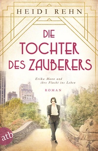 Abbildung von: Die Tochter des Zauberers - Erika Mann und ihre Flucht ins Leben - Aufbau Taschenbuch