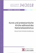 Cover: Kunst und protestantische Kirche w&auml;hrend des Nationalsozialismus - Evangelische Akademie Loccum