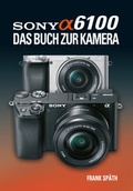 Cover: Sony Alpha 6100 Das Buch zur Kamera - Point of Sale Verlag