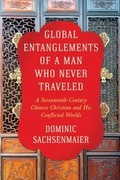 Cover: Global Entanglements of a Man Who Never Traveled - Columbia University Press