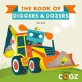 Cover: The Book of Diggers and Dozers - words & pictures