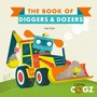 Cover: The Book of Diggers and Dozers - Words & Pictures